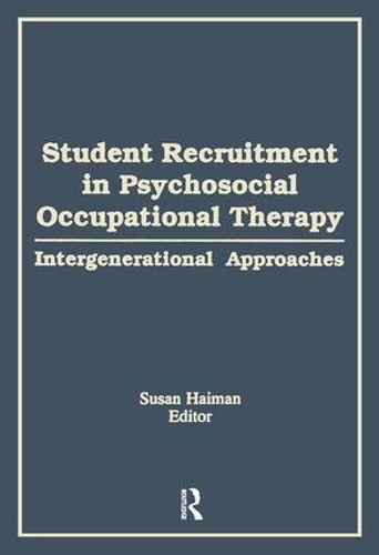 Паперова книга «Student Recruitment in Psychosocial Occupational Therapy: Intergenerational Approaches», авторів Діана Гібсон, Сьюзен Хейман - фото №1