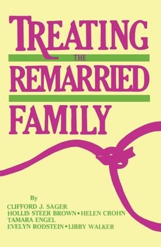 Бумажная книга «Treating The Remarried Family.......», авторов Клиффорд Дж. Сейджер, Холлис Стир Браун - фото №1
