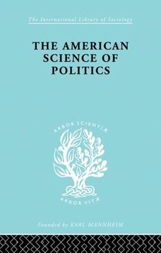 Бумажная книга «The American Science of Politics: Its Origins and Conditions», автор Бернард Крик - фото №1