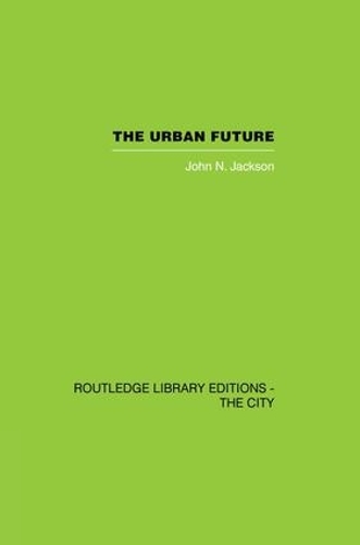 Бумажная книга «The Urban Future: A Choice Between Alternatives», автор Джон Н. Джексон - фото №1