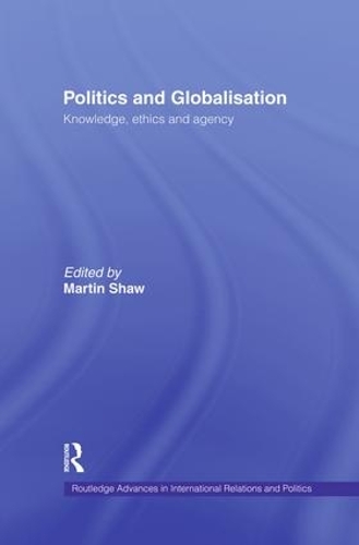 Паперова книга «Politics and Globalisation: Knowledge, Ethics and Agency», автор Мартін Шоу - фото №1