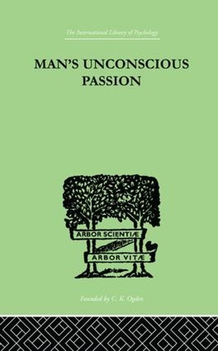 Бумажная книга «Man'S Unconscious Passion», автор Уилфрид Лэй - фото №1