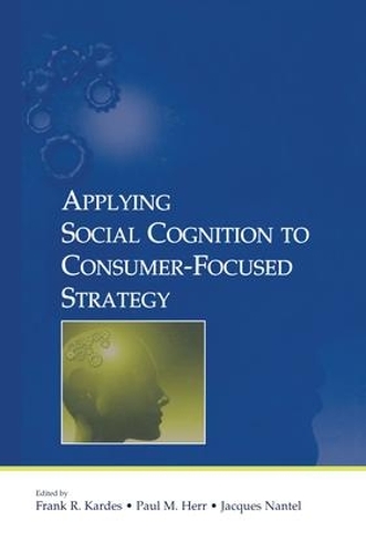 Бумажная книга «Applying Social Cognition to Consumer-Focused Strategy» - фото №1