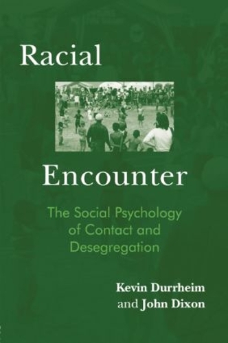 Бумажная книга «Racial Encounter: The Social Psychology of Contact and Desegregation», авторов Джон Диксон, Кевин Дюррхайм - фото №1
