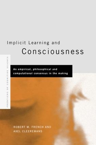 Бумажная книга «Implicit Learning and Consciousness: An Empirical, Philosophical and Computational Consensus in the Making» - фото №1