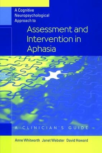 Бумажная книга «A Cognitive Neuropsychological Approach to Assessment and Intervention in Aphasia: A clinician's guide», авторов Энн Уитворт, Джанет Вебстер - фото №1