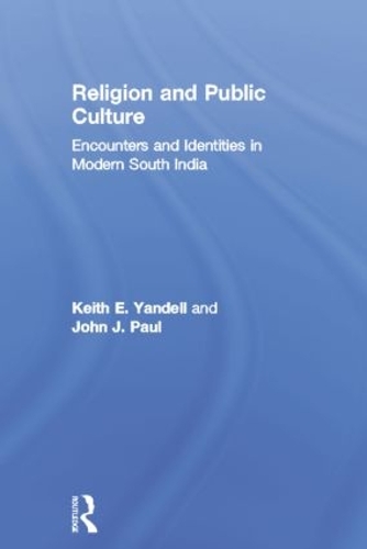 Бумажная книга «Religion and Public Culture: Encounters and Identities in Modern South India», авторов Джон Дж. Пол, Кит Э. Янделл - фото №1