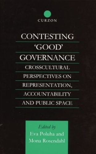 Паперова книга «Contesting 'Good' Governance: Crosscultural Perspectives on Representation, Accountability and Public Space» - фото №1
