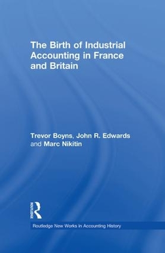 Бумажная книга «The Birth of Industrial Accounting in France and Britain», авторов Джон Р. Эдвардс, Тревор Бойнс - фото №1