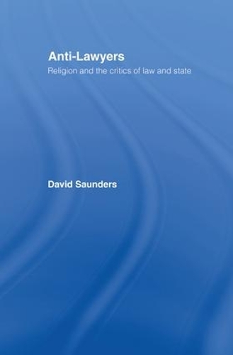 Бумажная книга «Anti-Lawyers: Religion and the Critics of Law and State», автор Дэвид Сондерс - фото №1