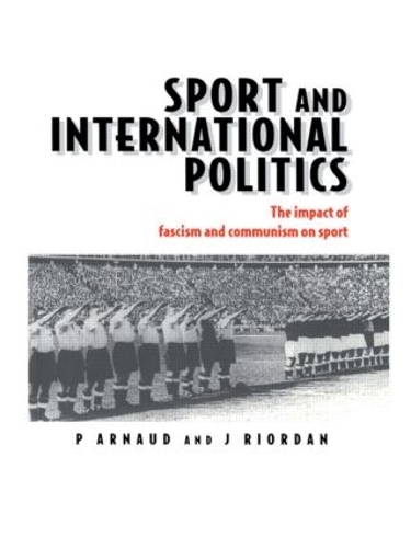 Бумажная книга «Sport and International Politics: Impact of Facism and Communism on Sport» - фото №1