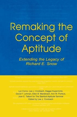 Паперова книга «Remaking the Concept of Aptitude: Extending the Legacy of Richard E. Snow», авторів Енн В. Портеус, Девід Ф. Ломан, Еллен Б. Мандінах, Хаґґай Купермінц, Джоан Е. Талберт, Лі Дж. Кронбах, Лін Корно - фото №1