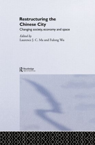 Бумажная книга «Restructuring the Chinese City: Changing Society, Economy and Space», авторов Фулун Ву, Лоуренс Дж. К. Ма - фото №1
