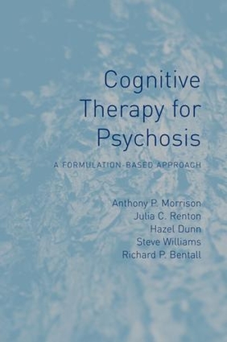 Паперова книга «Cognitive Therapy for Psychosis: A Formulation-Based Approach», авторів Ентоні П. Моррісон, Джулія Рентон - фото №1