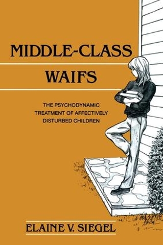 Бумажная книга «Middle-Class Waifs: The Psychodynamic Treatment of Affectively Disturbed Children», автор Элейн В. Сигел - фото №1