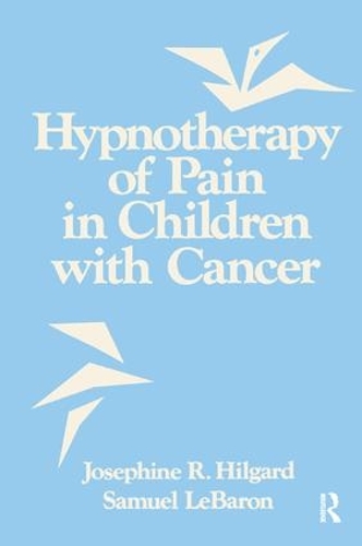 Бумажная книга «Hypnotherapy Of Pain In Children With Cancer», авторов Жозефина Р. Хилгард, Сэмюэл ЛеБарон - фото №1