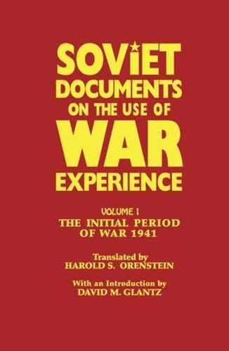 Бумажная книга «Soviet Documents on the Use of War Experience: Volume One: The Initial Period of War 1941», автор Дэвид М. Гланц - фото №1