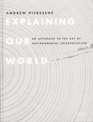 Бумажная книга «Explaining Our World: An Approach to the Art of Environmental Interpretation», автор Эндрю Пирссен - фото №1