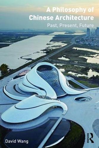 Бумажная книга «A Philosophy of Chinese Architecture: Past, Present, Future», автор Дэвид Ванг - фото №1