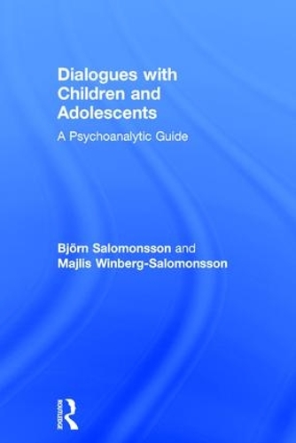 Бумажная книга «Dialogues with Children and Adolescents: A Psychoanalytic Guide», авторов Бьёрн Саломонссон, Маджлис Винберг-Саломонссон - фото №1