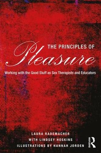 Бумажная книга «The Principles of Pleasure: Working with the Good Stuff as Sex Therapists and Educators», авторов Лаура Радемахер, Линдси Хоскинс - фото №1