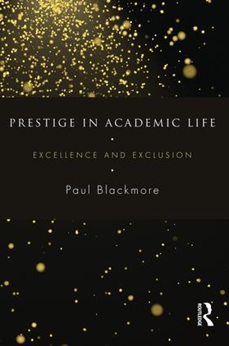 Бумажная книга «Prestige in Academic Life: Excellence and exclusion», автор Пол Блэкмор - фото №1