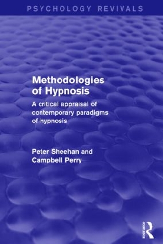 Паперова книга «Methodologies of Hypnosis (Psychology Revivals): A Critical Appraisal of Contemporary Paradigms of Hypnosis», авторів Кемпбелл Перрі, Пітер Шиен - фото №1