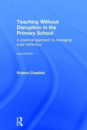 Паперова книга «Teaching Without Disruption in the Primary School: A practical approach to managing pupil behaviour», автор Роланд Капеллен - фото №1