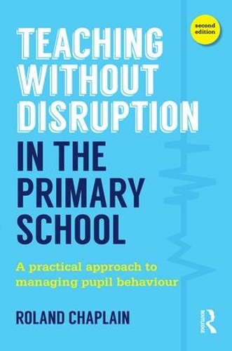 Паперова книга «Teaching Without Disruption in the Primary School: A practical approach to managing pupil behaviour», автор Роланд Капеллен - фото №1