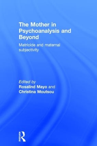 Бумажная книга «The Mother in Psychoanalysis and Beyond: Matricide and Maternal Subjectivity» - фото №1