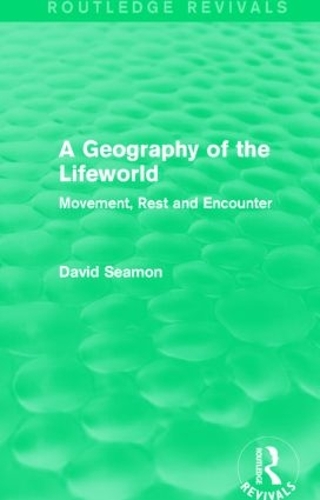 Бумажная книга «A Geography of the Lifeworld (Routledge Revivals): Movement, Rest and Encounter», автор Дэвид Симон - фото №1