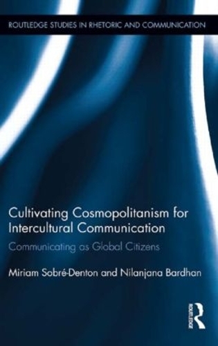 Бумажная книга «Cultivating Cosmopolitanism for Intercultural Communication: Communicating as a Global Citizen», авторов Мириам Собре-Дентон, Ниланджана Бардхан - фото №1