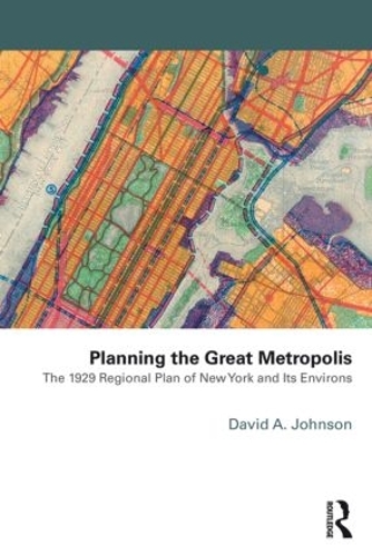 Бумажная книга «Planning the Great Metropolis: The 1929 regional plan of New York and its environs», автор Дэвид Джонсон - фото №1