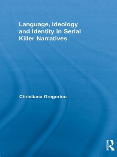 Бумажная книга «Language, Ideology and Identity in Serial Killer Narratives», автор Кристиана Грегориу - фото №1