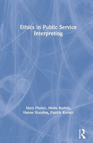 Бумажная книга «Ethics in Public Service Interpreting», авторов Ханна Скааден, Мэри Фелан, Метте Рудвин, Патрик Кермит - фото №1
