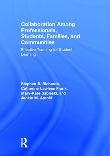 Паперова книга «Collaboration Among Professionals, Students, Families, and Communities: Effective Teaming for Student Learning», авторів Кетрін Лоулесс Френк, Джекі М. Арнольд, Мері-Кейт Саблескі, Стівен Б. Річардс - фото №1