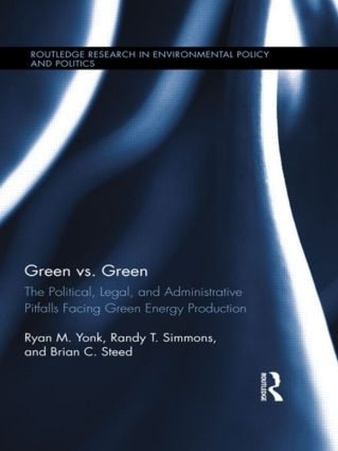 Бумажная книга «Green vs. Green: The Political, Legal, and Administrative Pitfalls Facing Green Energy Production», авторов Брайан К. Стид, Рэнди Т. Симмонс, Райан М. Йонк - фото №1