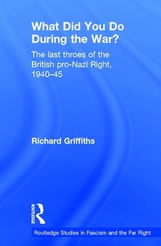 Бумажная книга «What Did You Do During the War?: The Last Throes of the British Pro-Nazi Right, 1940-45», автор Ричард Гриффитс - фото №1