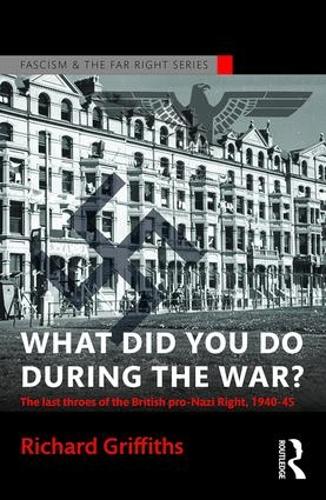 Paper book «What Did You Do During the War?: The Last Throes of the British Pro-Nazi Right, 1940-45», author Richard Griffiths - фото №1