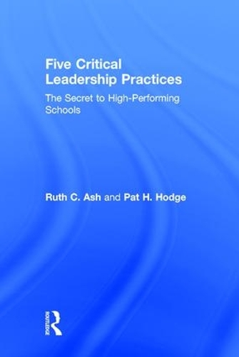 Бумажная книга «Five Critical Leadership Practices: The Secret to High-Performing Schools», авторов Пэт Ходж, Рут К. Эш - фото №1