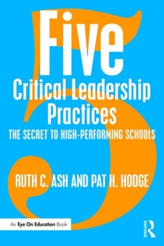 Бумажная книга «Five Critical Leadership Practices: The Secret to High-Performing Schools», авторов Пэт Ходж, Рут К. Эш - фото №1