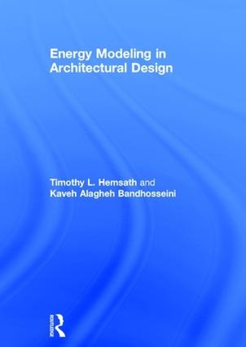 Бумажная книга «Energy Modeling in Architectural Design», авторов Каве Алагех Бандхоссейни, Тимоти Хемсат - фото №1