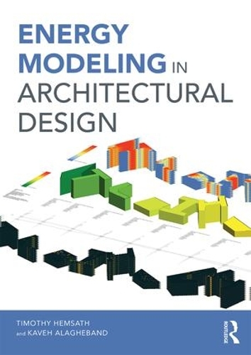 Паперова книга «Energy Modeling in Architectural Design», авторів Каве Алаге Бандхоссейні, Тімоті Хемсат - фото №1