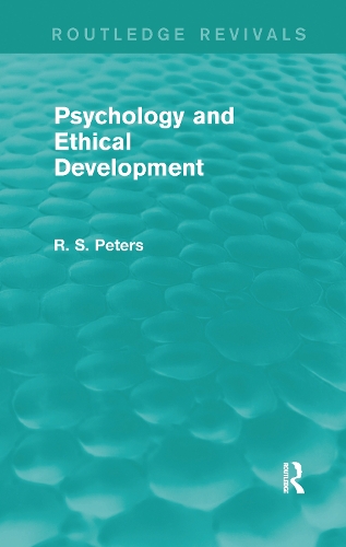 Бумажная книга «Psychology and Ethical Development (Routledge Revivals): A Collection of Articles on Psychological Theories, Ethical Development and Human Understanding», автор Р. С. Питерс - фото №1