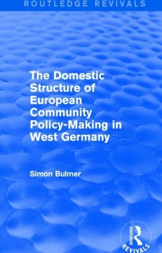 Бумажная книга «The Domestic Structure of European Community Policy-Making in West Germany (Routledge Revivals)», автор Саймон Булмер - фото №1