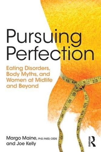 Бумажная книга «Pursuing Perfection: Eating Disorders, Body Myths, and Women at Midlife and Beyond», авторов Джо Келли, Марго Мейн - фото №1