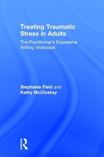 Паперова книга «Treating Traumatic Stress in Adults: The Practitioner’s Expressive Writing Workbook», авторів Кеті МакКлоскі, Стефані Філд - фото №1