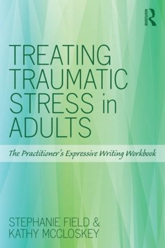 Паперова книга «Treating Traumatic Stress in Adults: The Practitioner’s Expressive Writing Workbook», авторів Кеті МакКлоскі, Стефані Філд - фото №1