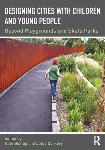 Бумажная книга «Designing Cities with Children and Young People: Beyond Playgrounds and Skate Parks» - фото №1