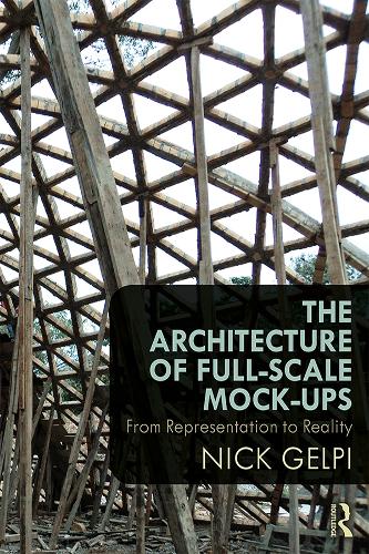 Бумажная книга «The Architecture of Full-Scale Mock-Ups: From Representation to Reality», автор Ник Гелпи - фото №1